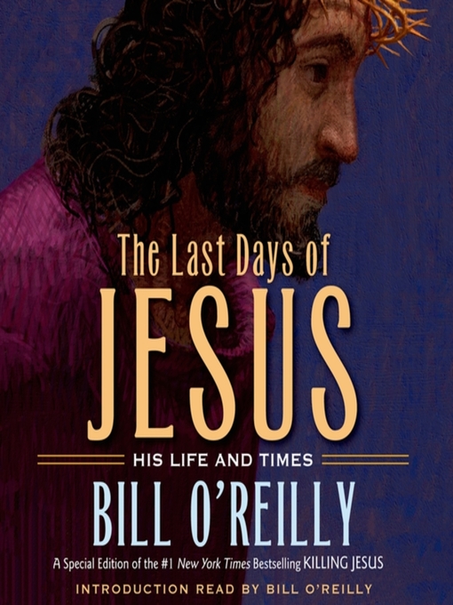 Title details for The Last Days of Jesus by Bill O'Reilly - Wait list